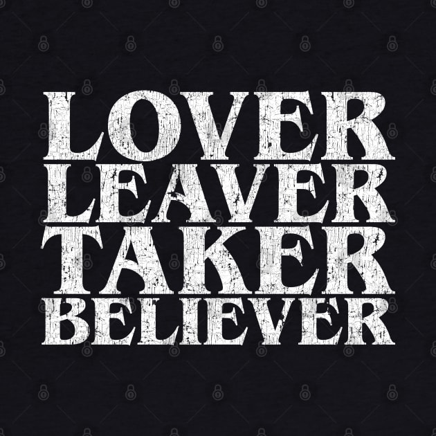 Lover Leaver Taker Believer Distressed Quote by CreativeWear